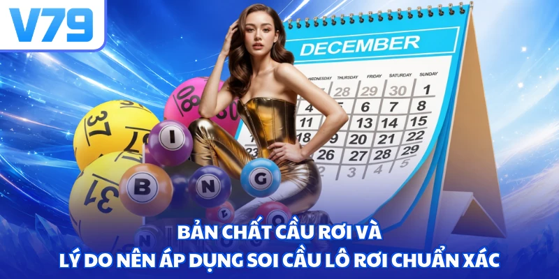 Bản chất cầu rơi và lý do nên áp dụng soi cầu lô rơi chuẩn xác 