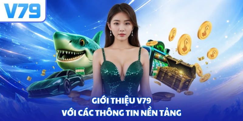 Giới thiệu V79 với các thông tin nền tảng
