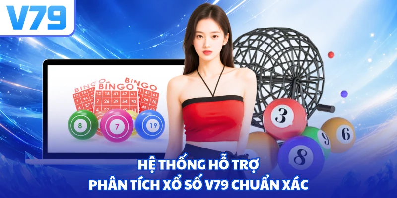 Hệ thống hỗ trợ phân tích xổ số V79 chuẩn xác