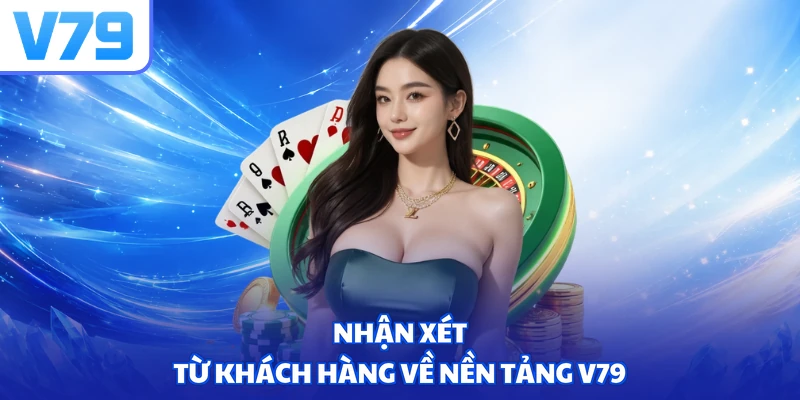 Nhận xét từ khách hàng về nền tảng V79